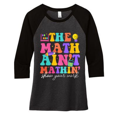 The Math AinT Mathin Math Teachers Teacher Crew Women's Tri-Blend 3/4-Sleeve Raglan Shirt