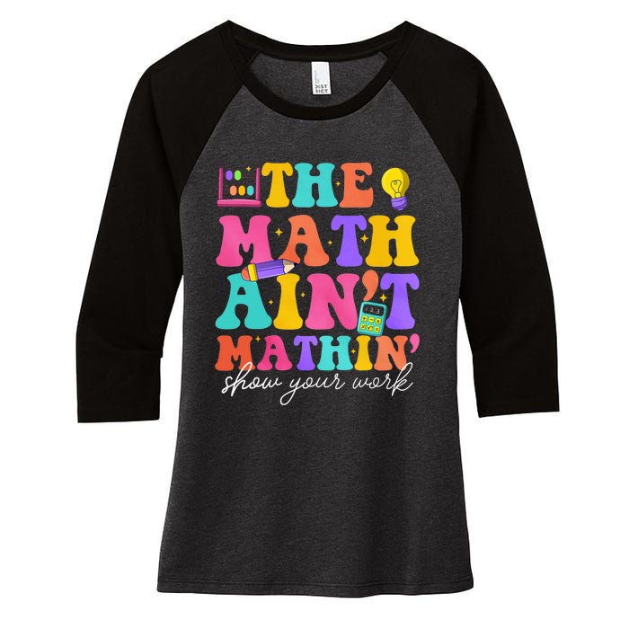 The Math AinT Mathin Math Teachers Teacher Crew Women's Tri-Blend 3/4-Sleeve Raglan Shirt