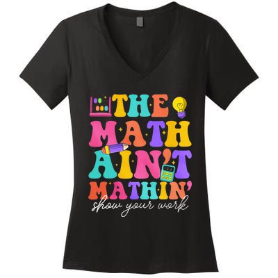 The Math AinT Mathin Math Teachers Teacher Crew Women's V-Neck T-Shirt