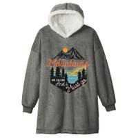 The Mountains Are Calling And I Must Go Hooded Wearable Blanket