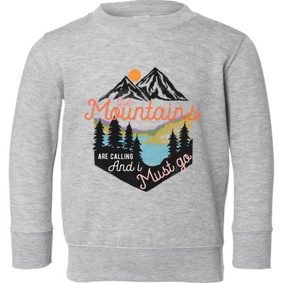The Mountains Are Calling And I Must Go Toddler Sweatshirt