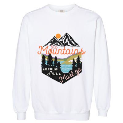 The Mountains Are Calling And I Must Go Garment-Dyed Sweatshirt