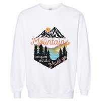 The Mountains Are Calling And I Must Go Garment-Dyed Sweatshirt
