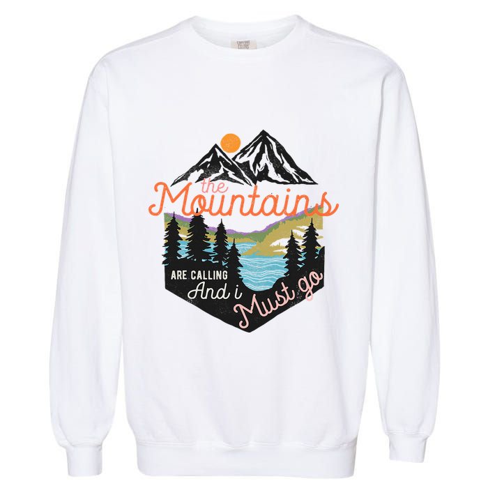 The Mountains Are Calling And I Must Go Garment-Dyed Sweatshirt