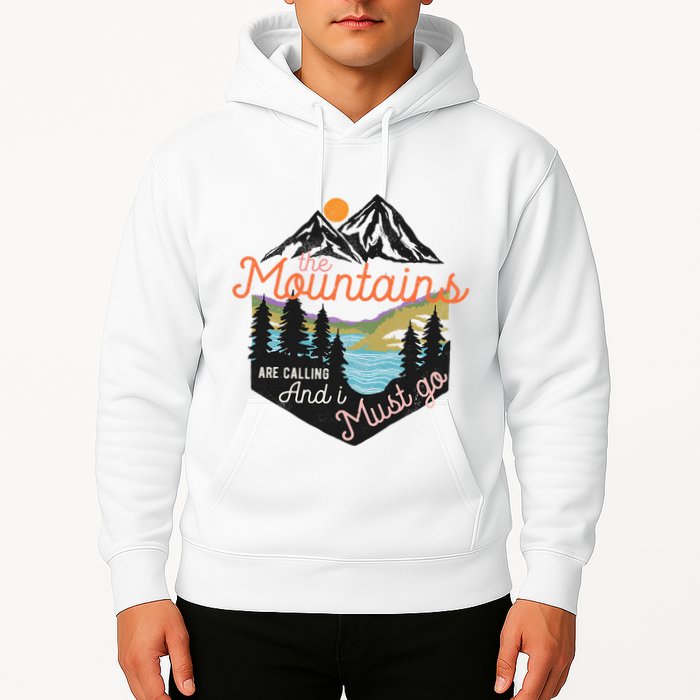 The Mountains Are Calling And I Must Go Hoodie