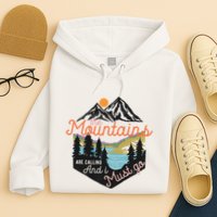 The Mountains Are Calling And I Must Go Hoodie