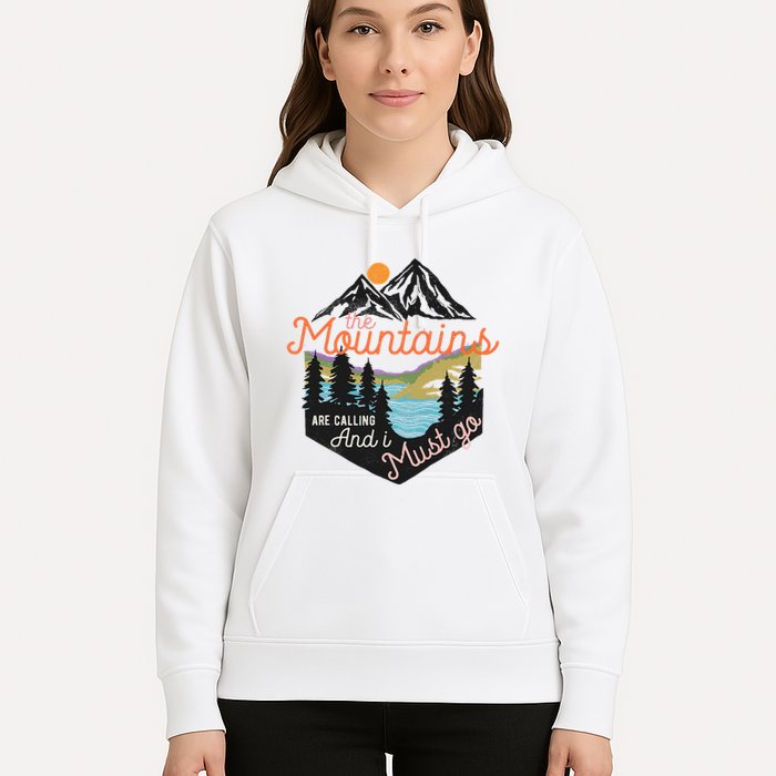 The Mountains Are Calling And I Must Go Hoodie