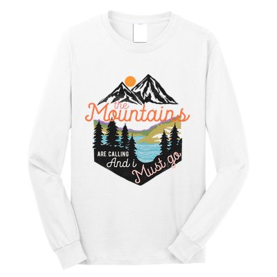 The Mountains Are Calling And I Must Go Long Sleeve Shirt