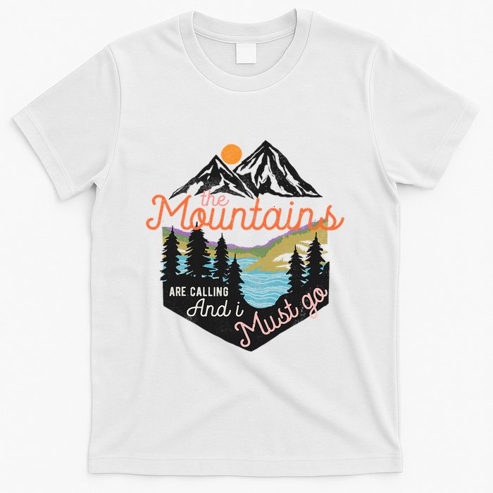 The Mountains Are Calling And I Must Go T-Shirt