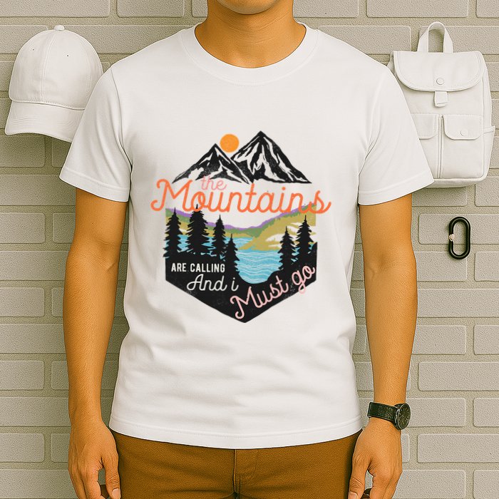 The Mountains Are Calling And I Must Go T-Shirt