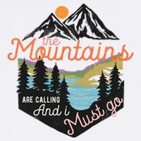 The Mountains Are Calling And I Must Go T-Shirt