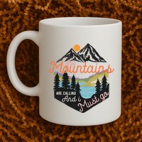 The Mountains Are Calling And I Must Go Mug