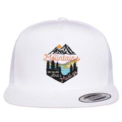The Mountains Are Calling And I Must Go Flatbill Hat