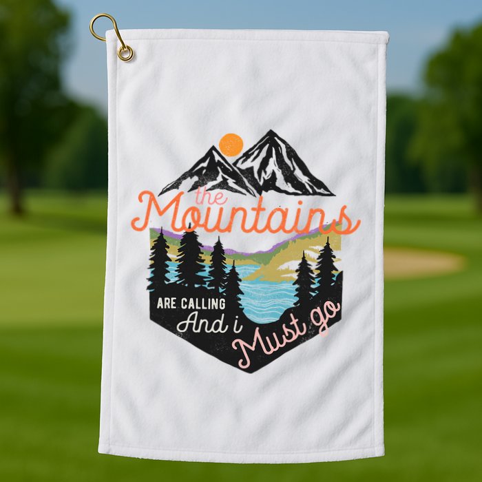 The Mountains Are Calling And I Must Go Golf Towel