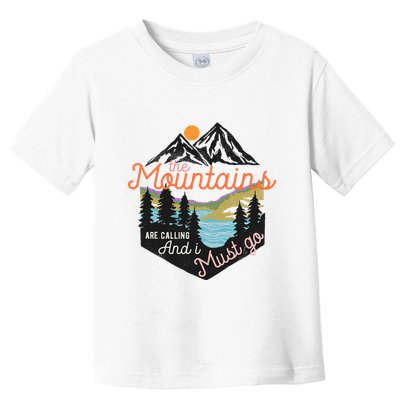 The Mountains Are Calling And I Must Go Toddler T-Shirt