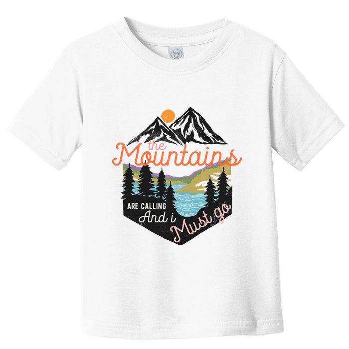 The Mountains Are Calling And I Must Go Toddler T-Shirt