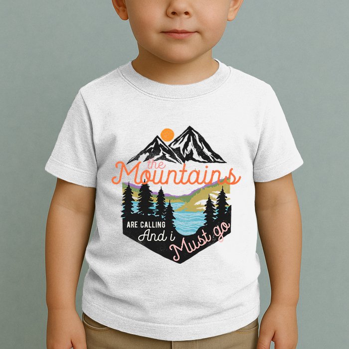 The Mountains Are Calling And I Must Go Toddler T-Shirt