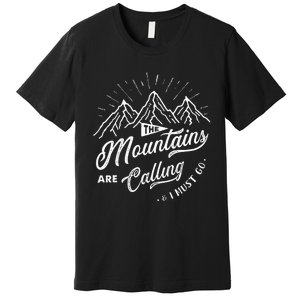 The Mountains Are Calling And I Must Go Funny Camping Premium T-Shirt