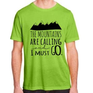 The Mountains Are Calling And I Must Go Great Gift Adult ChromaSoft Performance T-Shirt