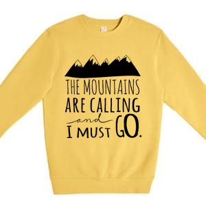 The Mountains Are Calling And I Must Go Great Gift Premium Crewneck Sweatshirt