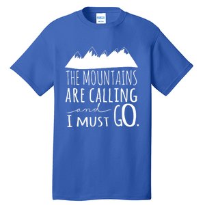 The Mountains Are Calling And I Must Go Great Gift Tall T-Shirt