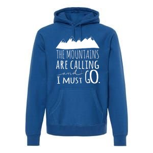 The Mountains Are Calling And I Must Go Great Gift Premium Hoodie