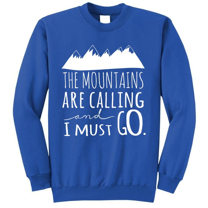 The Mountains Are Calling And I Must Go Great Gift Tall Sweatshirt