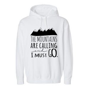 The Mountains Are Calling And I Must Go Great Gift Garment-Dyed Fleece Hoodie