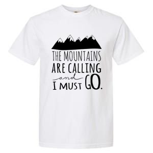 The Mountains Are Calling And I Must Go Great Gift Garment-Dyed Heavyweight T-Shirt