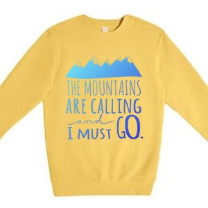 The Mountains Are Calling And I Must Go Great Gift Premium Crewneck Sweatshirt