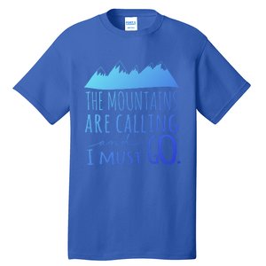 The Mountains Are Calling And I Must Go Great Gift Tall T-Shirt