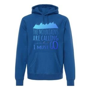 The Mountains Are Calling And I Must Go Great Gift Premium Hoodie