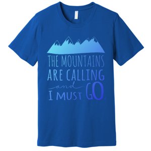 The Mountains Are Calling And I Must Go Great Gift Premium T-Shirt