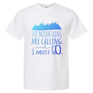 The Mountains Are Calling And I Must Go Great Gift Garment-Dyed Heavyweight T-Shirt