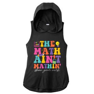 The Math Aint Mathin Math Teachers Teacher Crew Ladies PosiCharge Tri-Blend Wicking Draft Hoodie Tank