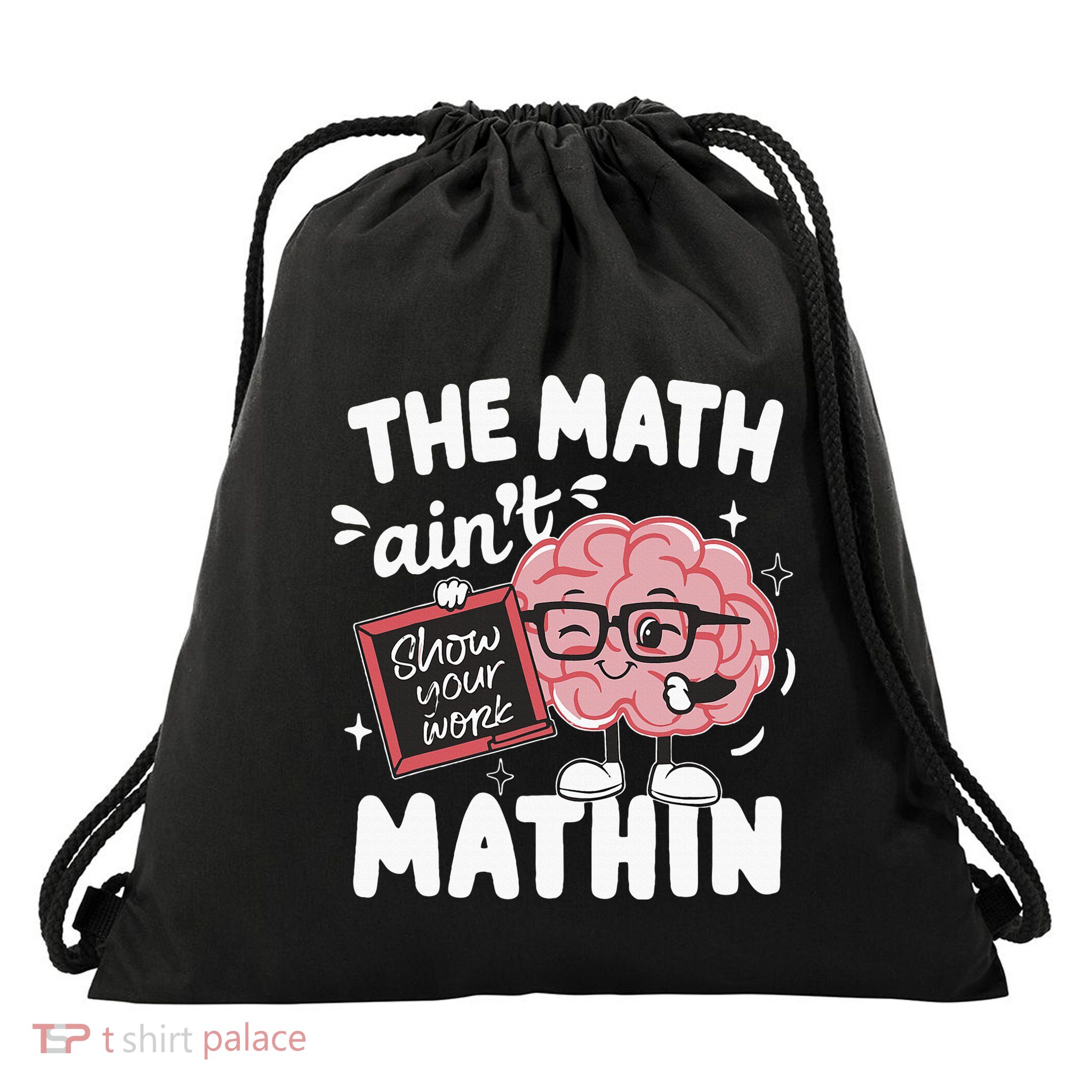 The Math AinT Mathin Funny Math Teacher Drawstring Bag