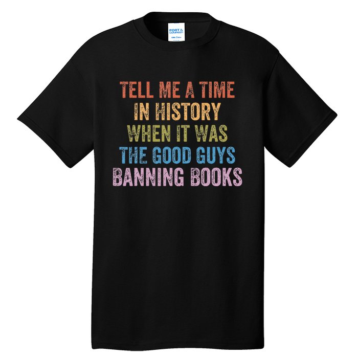 Tell Me A Time In History When It Was Good Guys Banning Book Tall T-Shirt