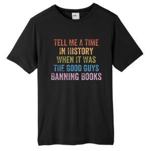 Tell Me A Time In History When It Was Good Guys Banning Book Tall Fusion ChromaSoft Performance T-Shirt