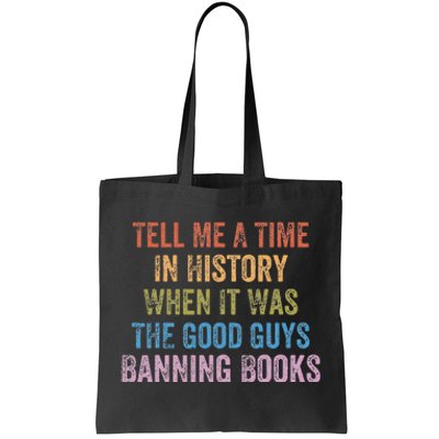 Tell Me A Time In History When It Was Good Guys Banning Book Tote Bag