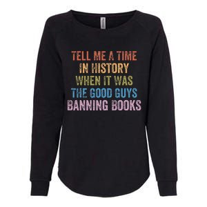 Tell Me A Time In History When It Was Good Guys Banning Book Womens California Wash Sweatshirt