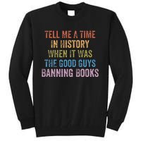 Tell Me A Time In History When It Was Good Guys Banning Book Tall Sweatshirt