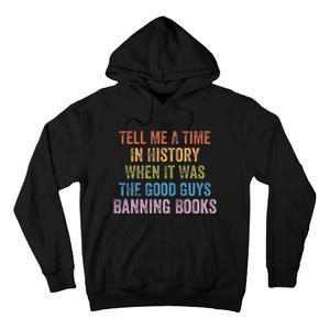 Tell Me A Time In History When It Was Good Guys Banning Book Tall Hoodie