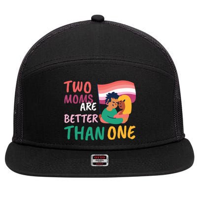 Two Moms Are Better Than One Lgbt Lesbian Couple Pride Month Gift 7 Panel Mesh Trucker Snapback Hat