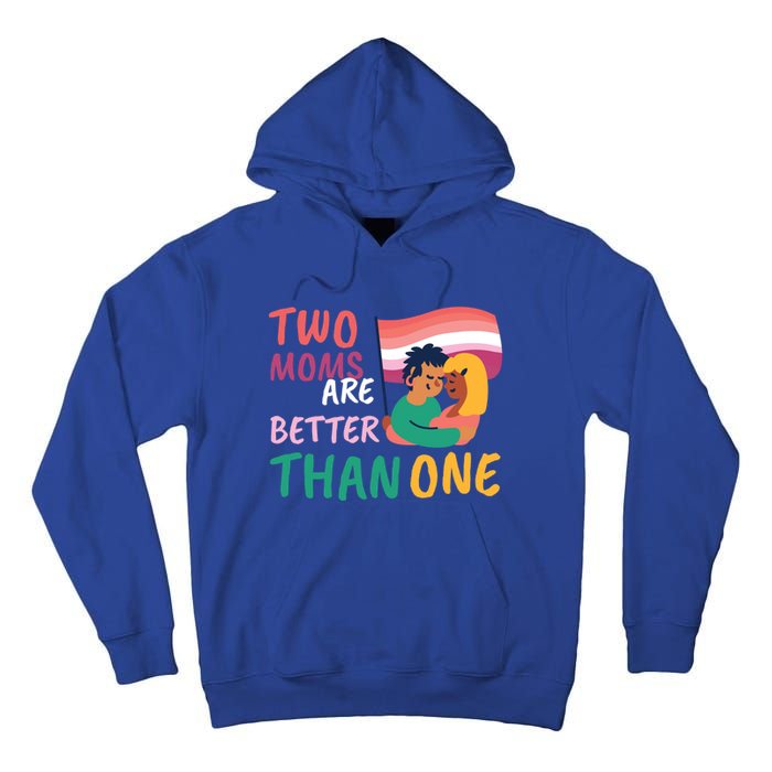 Two Moms Are Better Than One Lgbt Lesbian Couple Pride Month Gift Tall Hoodie