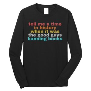 Tell Me A Time In History When It Was Good Guys Banning Book Long Sleeve Shirt