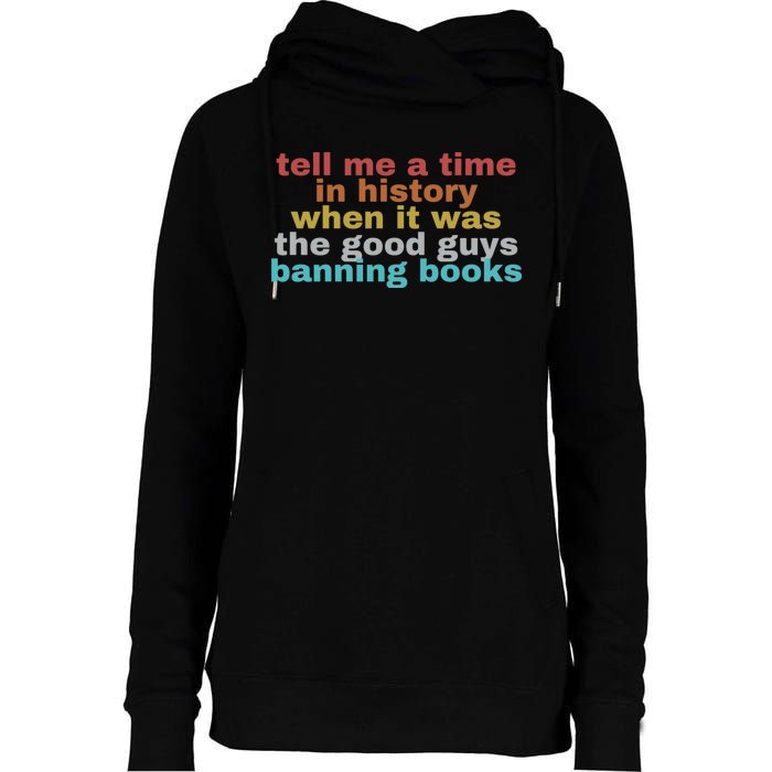 Tell Me A Time In History When It Was Good Guys Banning Book Womens Funnel Neck Pullover Hood