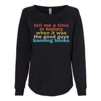 Tell Me A Time In History When It Was Good Guys Banning Book Womens California Wash Sweatshirt