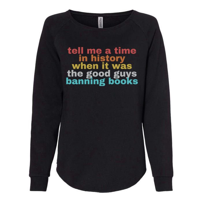 Tell Me A Time In History When It Was Good Guys Banning Book Womens California Wash Sweatshirt