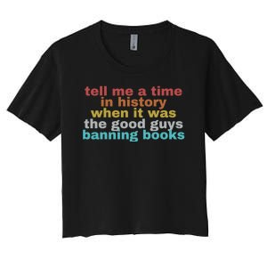 Tell Me A Time In History When It Was Good Guys Banning Book Women's Crop Top Tee