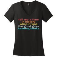 Tell Me A Time In History When It Was Good Guys Banning Book Women's V-Neck T-Shirt